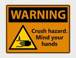 Warning crush hazard.Mind your hands Sign on transparent background vector