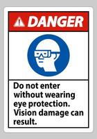 Danger Sign Do Not Enter Without Wearing Eye Protection,Vision Damage Can Result vector