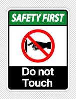 Safety first do not touch sign label on transparent background vector