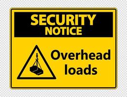 Security notice overhead loads Sign on transparent background vector
