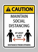 Caution Maintain Social Distancing At Least 6 Ft Sign On White Background,Vector Illustration EPS.10 vector