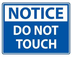 Notice sign do not touch and please do not touch vector