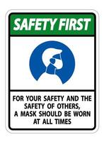 Safety First For Your Safety And Others Mask At All Times Sign on white background vector