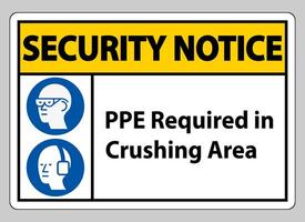 Security Notice Sign PPE Required In Crushing Area Isolate on White Background vector