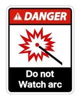 Danger Do Not Watch Arc Symbol Sign on white background vector