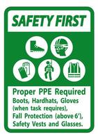 Safety First Sign Proper PPE Required Boots, Hardhats, Gloves When Task Requires Fall Protection With PPE Symbols vector