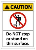 Caution sign do not step or stand on this surface. vector