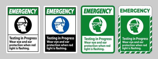 Emergency Sign Testing In Progress, Wear Eye And Ear Protection When Red Light Is Flashing vector