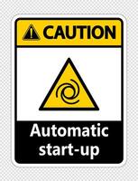 Caution automatic start-up sign on transparent background vector