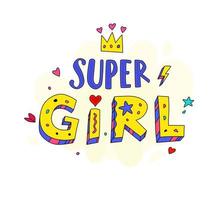 Super Girl logo lettering illustration. Vector. Motivational inscription. Graphic elements. Pattern for fabric, clothing or wrapping paper. Flat ironic style. vector