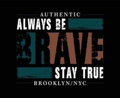 Always Be Brave Typography T-shirt Design for print vector