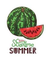 Vector hand drawn watermelon. Lettering aloha sweet time summer.