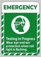 Emergency Sign Testing In Progress, Wear Eye And Ear Protection When Red Light Is Flashing vector