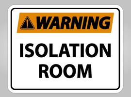 Warning Isolation room Sign Isolate On White Background,Vector Illustration EPS.10 vector