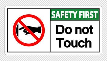 Safety first do not touch sign label on transparent background vector