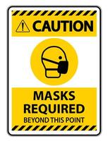 Caution Masks Required Beyond This Point Sign Isolate On White Background,Vector Illustration EPS.10 vector