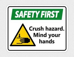 Safety first crush hazard.Mind your hands Sign on transparent background vector