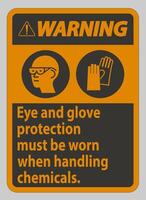 Warning Sign Eye And Glove Protection Must Be Worn When Handling Chemicals vector