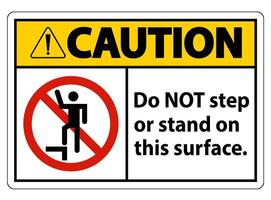 Caution sign do not step or stand on this surface. vector