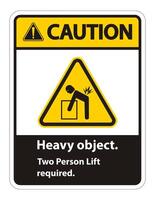 Heavy Object,Two Person Lift Required Sign Isolate On White Background vector