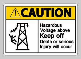 Caution Hazardous Voltage Above Keep Out Death Or Serious Injury Will Occur Symbol Sign vector