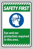 Safety First Sign Eye And Ear Protection Required In This Area vector