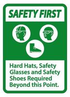 Safety First Sign Hard Hats, Safety Glasses And Safety Shoes Required Beyond This Point With PPE Symbol vector