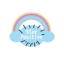 mantente positivo arcoiris vector