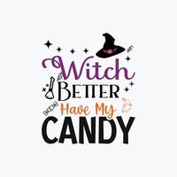 Witch better have my candy typography Halloween vector design