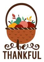 Thanksgiving Day card or banner with fruit basket. Vector autumn illustration with traditional harvest symbol and text. Be thankful greeting card or invitation