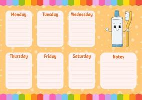 Toothpaste. School schedule. Timetable for schoolboys. Empty template. Weekly planer with notes. Isolated color vector illustration. Cartoon character.