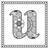 Letter U made of flowers in mehndi style. coloring book page. outline hand-draw vector illustration.