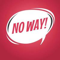 No Way cartoon speech bubble. vector