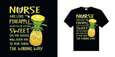 Nurse are like pineapple -Nurse T-shirt - Nurse Tees - Unisex - Cute Nurse Shirts - Nurse Appreciation Gift - Nurse Gift Idea - Nurses Week Gift-Funny Sarcastic Girl Power Tee Ladies vector