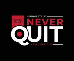 Never Quit Typography Vector T-shirt Design