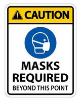 Caution Masks Required Beyond This Point Sign Isolate On White Background,Vector Illustration EPS.10 vector