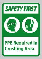 Safety First Sign PPE Required In Crushing Area Isolate on White Background vector