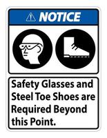 Notice Sign Safety Glasses And Steel Toe Shoes Are Required Beyond This Point vector