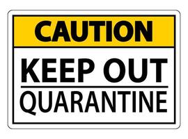 Caution Keep Out Quarantine Sign Isolated On White Background,Vector Illustration EPS.10 vector