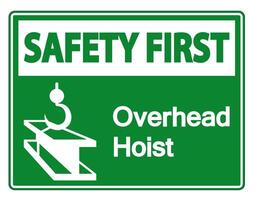 Safety first Overhead Hoist Symbol Sign On White Background vector