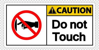 Caution do not touch sign label on transparent background vector