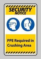 Security Notice Sign PPE Required In Crushing Area Isolate on White Background vector