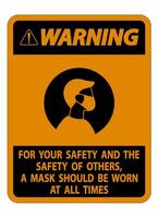 Warning For Your Safety And Others Mask At All Times Sign on white background vector