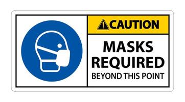 Caution Masks Required Beyond This Point Sign Isolate On White Background,Vector Illustration EPS.10 vector