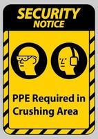 Security Notice Sign PPE Required In Crushing Area Isolate on White Background vector
