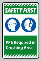 Safety First Sign PPE Required In Crushing Area Isolate on White Background vector