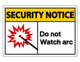 Security notice Do Not Watch Arc Symbol Sign on white background vector