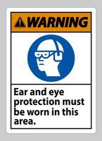 Warning sign Ear And Eye Protection Must Be Worn In This Area vector