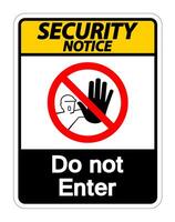 Security Notice Do Not Enter Symbol Sign on white background vector