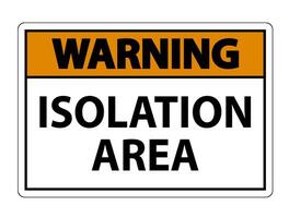 Warning Isolation Area Sign Isolate On White Background,Vector Illustration EPS.10 vector